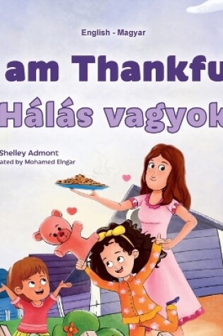 Cover of I am Thankful (English Hungarian Bilingual Children's Book)