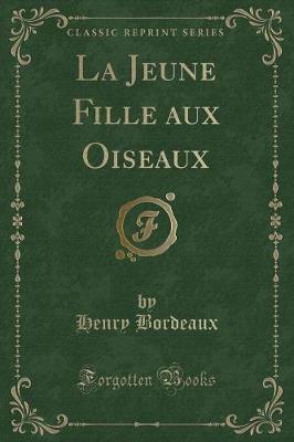 Book cover for La Jeune Fille Aux Oiseaux (Classic Reprint)