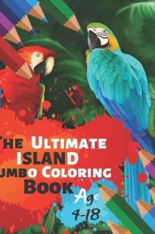 Cover of The Ultimate Island Jumbo Coloring Book Age 4-18