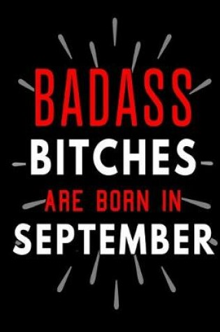 Cover of Badass Bitches Are Born In September