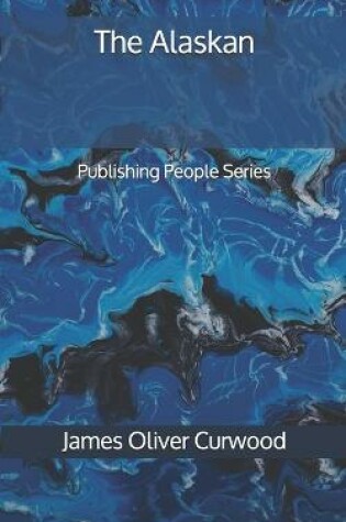 Cover of The Alaskan - Publishing People Series