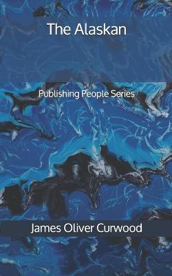 Book cover for The Alaskan - Publishing People Series