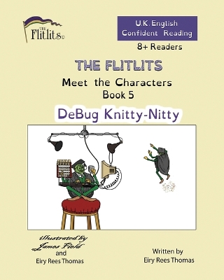 Cover of THE FLITLITS, Meet the Characters, Book 5, DeBug Knitty-Nitty, 8+ Readers, U.K. English, Confident Reading