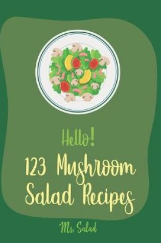 Cover of Hello! 123 Mushroom Salad Recipes