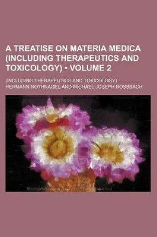 Cover of A Treatise on Materia Medica (Including Therapeutics and Toxicology) (Volume 2); (Including Therapeutics and Toxicology)