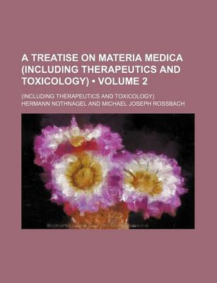 Book cover for A Treatise on Materia Medica (Including Therapeutics and Toxicology) (Volume 2); (Including Therapeutics and Toxicology)