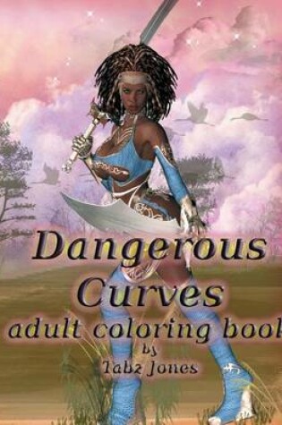 Cover of Dangerous Curves Adult Coloring Book