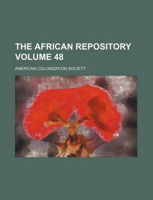 Book cover for The African Repository Volume 48