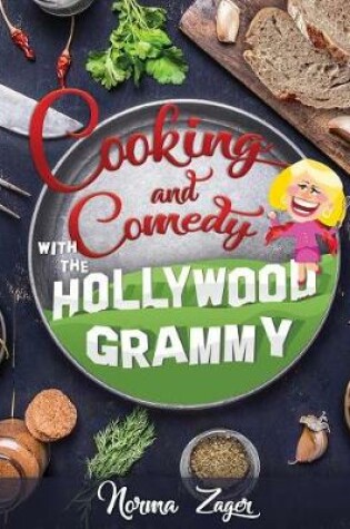 Cover of Cooking and Comedy with the Hollywood Grammy Norma Zager