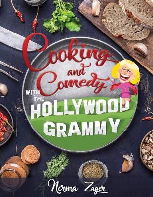 Cover of Cooking and Comedy with the Hollywood Grammy Norma Zager