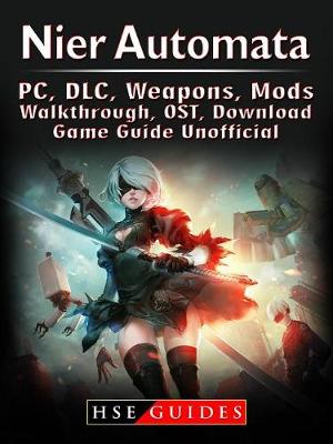 Book cover for Nier Automata, Pc, DLC, Weapons, Mods, Walkthrough, Ost, Download, Game Guide Unofficial