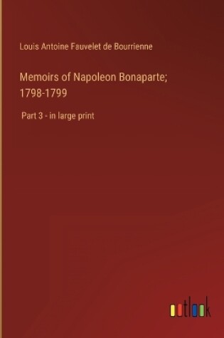 Cover of Memoirs of Napoleon Bonaparte; 1798-1799