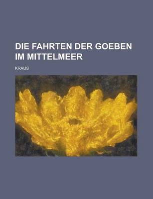 Book cover for Die Fahrten Der Goeben Im Mittelmeer