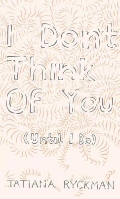 Book cover for I Don't Think of You (Until I Do)