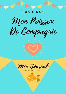 Book cover for Tout Sur Mon Poisson De Compagnie