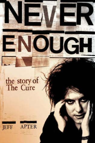 Cover of Never Enough: The Story of The Cure