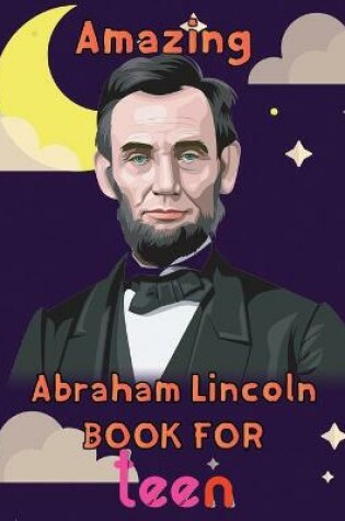 Cover of Amazing Abraham Lincoln Book For teen