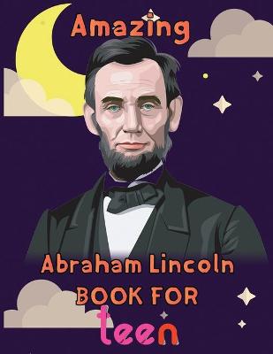 Book cover for Amazing Abraham Lincoln Book For teen