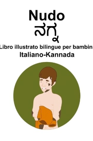 Cover of Italiano-Kannada Nudo Libro illustrato bilingue per bambini