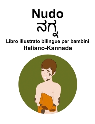 Book cover for Italiano-Kannada Nudo Libro illustrato bilingue per bambini