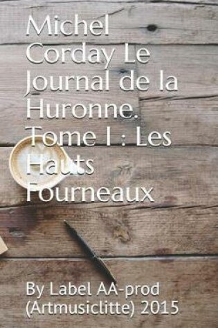 Cover of Michel Corday Le Journal de la Huronne. Tome I