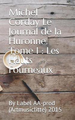 Book cover for Michel Corday Le Journal de la Huronne. Tome I