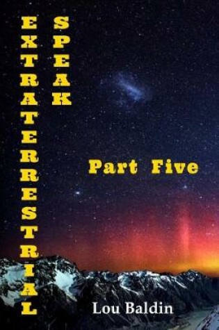 Cover of Extraterrestrial Speak Part Five