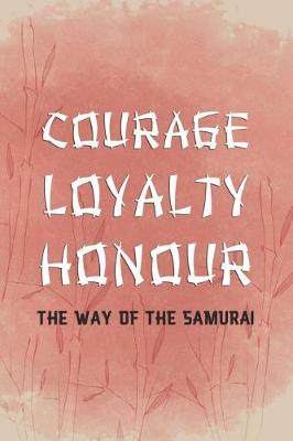Book cover for Corage Loyalty Honour The Way Of The Samurai
