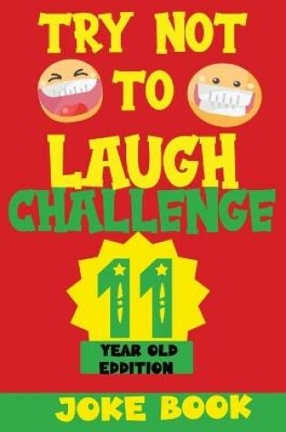 Cover of Try Not to Laugh Challenge 11 Year Old Edition