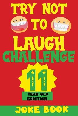 Cover of Try Not to Laugh Challenge 11 Year Old Edition