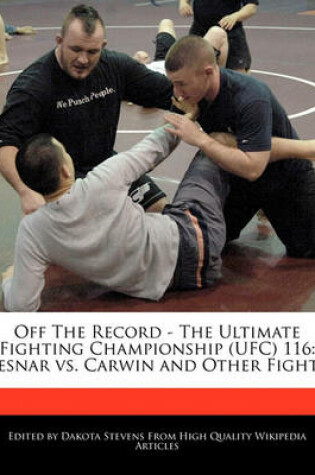 Cover of Off the Record - The Ultimate Fighting Championship (Ufc) 116