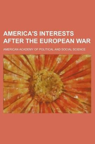 Cover of America's Interests After the European War