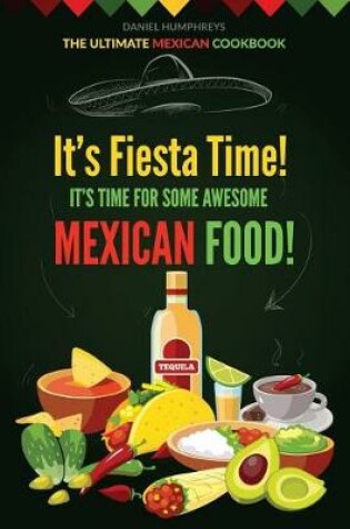 Cover of It?s Fiesta Time! It?s Time for Some Awesome Mexican Food!