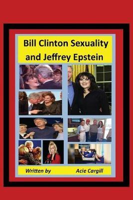 Book cover for Bill Clinton Sexuality and Jeffrey Epstein