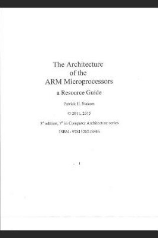 Cover of The Architecture of the Arm Microprocessors a Resource Guide