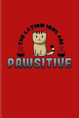 Book cover for The Cation Ions Are Pawsitive