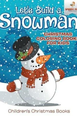 Cover of Let's Build A Snowman - Christmas Coloring Books For Kids Children's Christmas Books