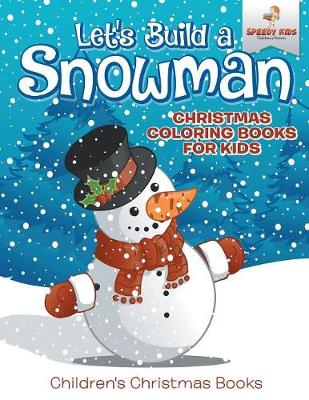Book cover for Let's Build A Snowman - Christmas Coloring Books For Kids Children's Christmas Books