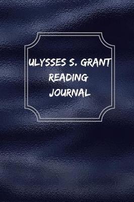 Book cover for Ulysses S. Grant Reading Journal