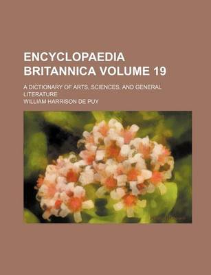 Book cover for Encyclopaedia Britannica; A Dictionary of Arts, Sciences, and General Literature Volume 19