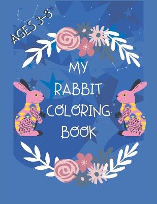 Book cover for My Rabbit Coloring Book Ages 3-8