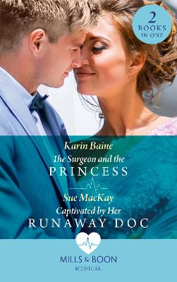 Book cover for The Surgeon And The Princess / Captivated By Her Runaway Doc