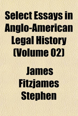 Book cover for Select Essays in Anglo-American Legal History (Volume 02)