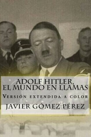 Cover of Adolf Hitler, el mundo en llamas