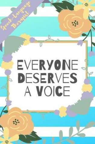 Cover of Speech Language Therapist, Everyone Deserves A Voice