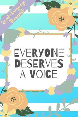 Book cover for Speech Language Therapist, Everyone Deserves A Voice