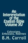 Book cover for An Interpretation of the English Bible Volume XV