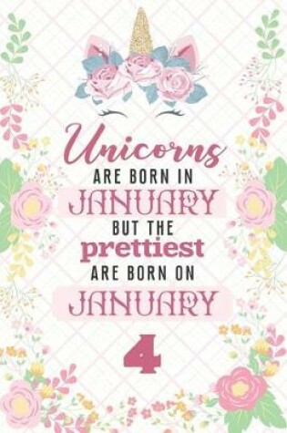 Cover of Unicorns Are Born In January But The Prettiest Are Born On January 4