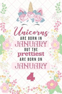 Book cover for Unicorns Are Born In January But The Prettiest Are Born On January 4