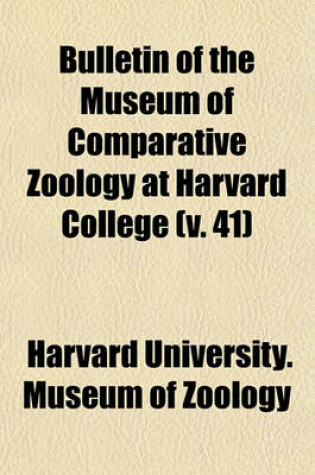 Cover of Bulletin of the Museum of Comparative Zoology at Harvard College (V. 41)